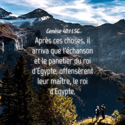 Picture 04 - Genèse 40:1 LSG - Après ces choses, il arriva que l'échanson et - Bible Verse Picture