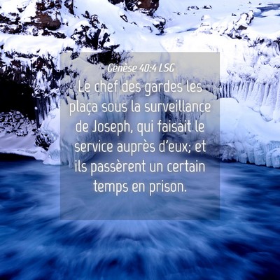 Picture 04 - Genèse 40:4 LSG - Le chef des gardes les plaça sous la - Bible Verse Picture