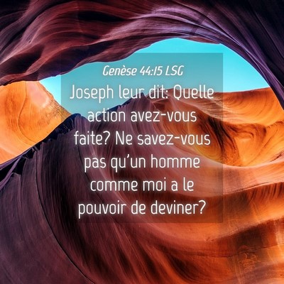 Picture 04 - Genèse 44:15 LSG - Joseph leur dit: Quelle action avez-vous faite? - Bible Verse Picture