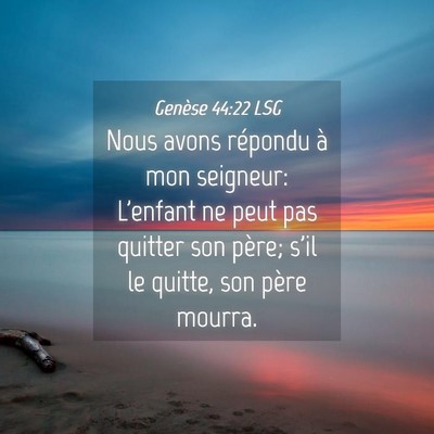 Picture 04 - Genèse 44:22 LSG - Nous avons répondu à mon seigneur: L'enfant ne - Bible Verse Picture