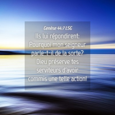 Picture 04 - Genèse 44:7 LSG - Ils lui répondirent: Pourquoi mon seigneur - Bible Verse Picture