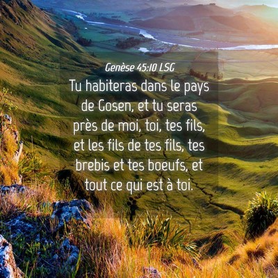 Picture 04 - Genèse 45:10 LSG - Tu habiteras dans le pays de Gosen, et tu seras - Bible Verse Picture