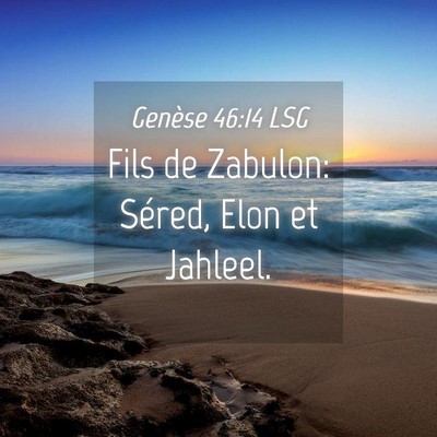 Picture 04 - Genèse 46:14 LSG - Fils de Zabulon: Séred, Elon et - Bible Verse Picture