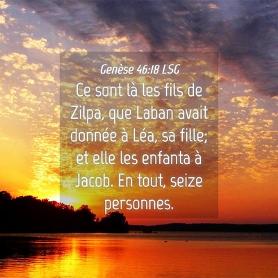 Picture 04 - Genèse 46:18 LSG - Ce sont là les fils de Zilpa, que Laban avait - Bible Verse Picture