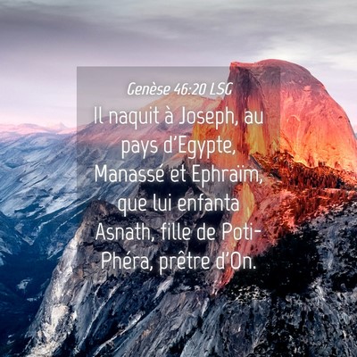 Picture 04 - Genèse 46:20 LSG - Il naquit à Joseph, au pays d'Egypte, Manassé - Bible Verse Picture