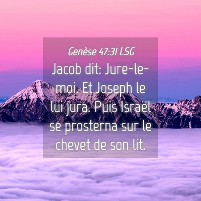 Picture 04 - Genèse 47:31 LSG - Jacob dit: Jure-le-moi. Et Joseph le lui jura. - Bible Verse Picture