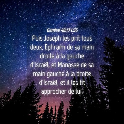Picture 04 - Genèse 48:13 LSG - Puis Joseph les prit tous deux, Ephraïm de sa - Bible Verse Picture