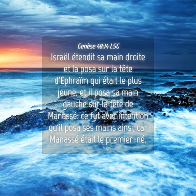 Picture 04 - Genèse 48:14 LSG - Israël étendit sa main droite et la posa sur la - Bible Verse Picture