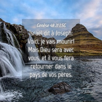 Picture 04 - Genèse 48:21 LSG - Israël dit à Joseph: Voici, je vais mourir! - Bible Verse Picture