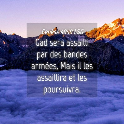 Picture 04 - Genèse 49:19 LSG - Gad sera assailli par des bandes armées, Mais il - Bible Verse Picture
