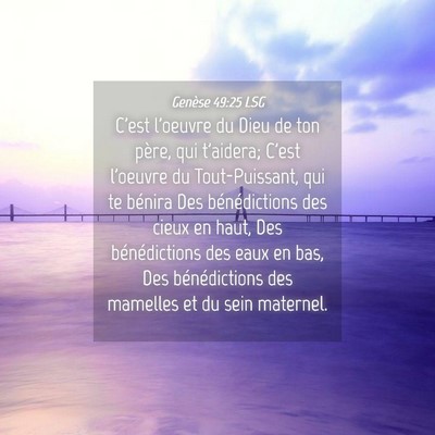 Picture 04 - Genèse 49:25 LSG - C'est l'oeuvre du Dieu de ton père, qui - Bible Verse Picture