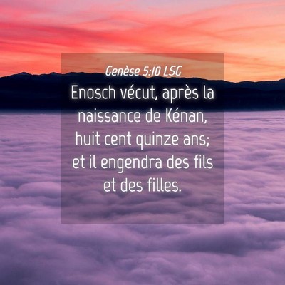 Picture 04 - Genèse 5:10 LSG - Enosch vécut, après la naissance de Kénan, - Bible Verse Picture