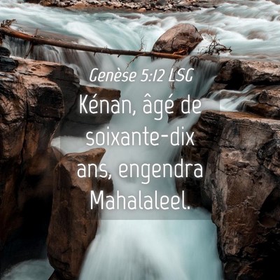 Picture 04 - Genèse 5:12 LSG - Kénan, âgé de soixante-dix ans, engendra - Bible Verse Picture