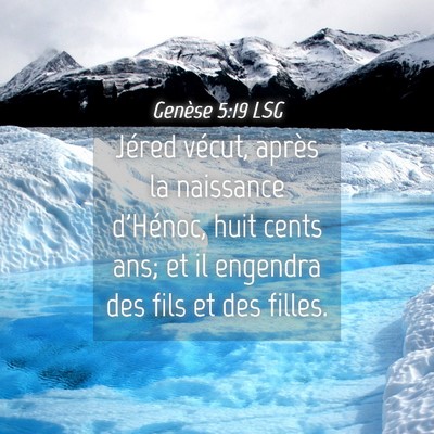 Picture 04 - Genèse 5:19 LSG - Jéred vécut, après la naissance d'Hénoc, huit - Bible Verse Picture