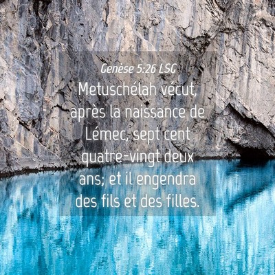 Picture 04 - Genèse 5:26 LSG - Metuschélah vécut, après la naissance de - Bible Verse Picture
