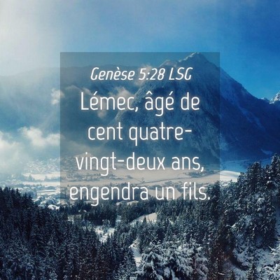 Picture 04 - Genèse 5:28 LSG - Lémec, âgé de cent quatre-vingt-deux ans, - Bible Verse Picture