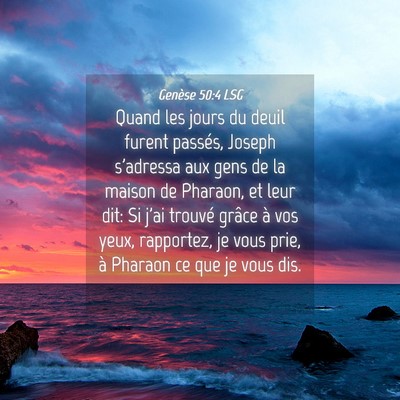 Picture 04 - Genèse 50:4 LSG - Quand les jours du deuil furent passés, Joseph - Bible Verse Picture