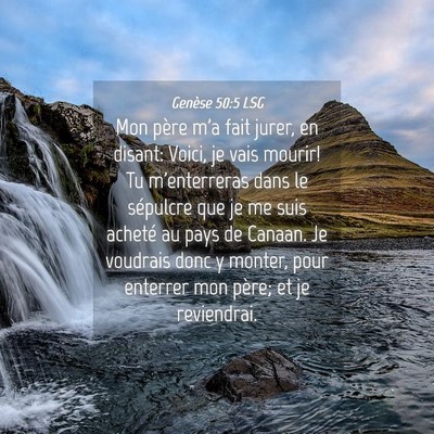 Picture 04 - Genèse 50:5 LSG - Mon père m'a fait jurer, en disant: Voici, je - Bible Verse Picture
