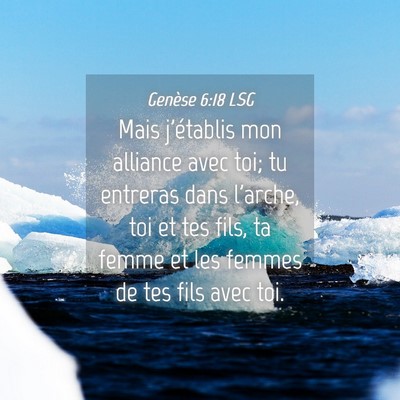 Picture 04 - Genèse 6:18 LSG - Mais j'établis mon alliance avec toi; tu - Bible Verse Picture