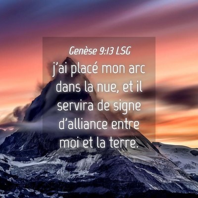 Picture 04 - Genèse 9:13 LSG - j'ai placé mon arc dans la nue, et il servira de - Bible Verse Picture