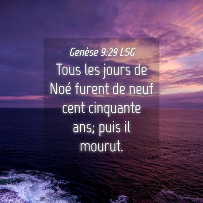 Picture 04 - Genèse 9:29 LSG - Tous les jours de Noé furent de neuf cent - Bible Verse Picture