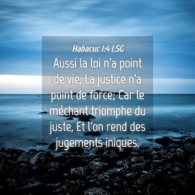 Picture 04 - Habacuc 1:4 LSG - Aussi la loi n'a point de vie, La justice n'a - Bible Verse Picture