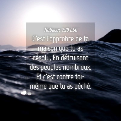 Picture 04 - Habacuc 2:10 LSG - C'est l'opprobre de ta maison que tu as résolu, - Bible Verse Picture