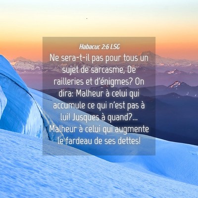 Picture 04 - Habacuc 2:6 LSG - Ne sera-t-il pas pour tous un sujet de sarcasme, - Bible Verse Picture