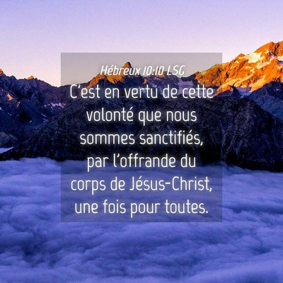 Picture 04 - Hébreux 10:10 LSG - C'est en vertu de cette volonté que nous sommes - Bible Verse Picture