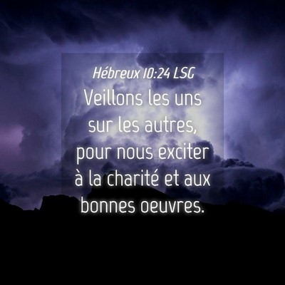 Picture 04 - Hébreux 10:24 LSG - Veillons les uns sur les autres, pour nous - Bible Verse Picture