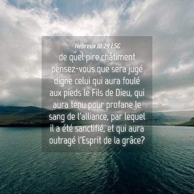 Picture 04 - Hébreux 10:29 LSG - de quel pire châtiment pensez-vous que sera - Bible Verse Picture