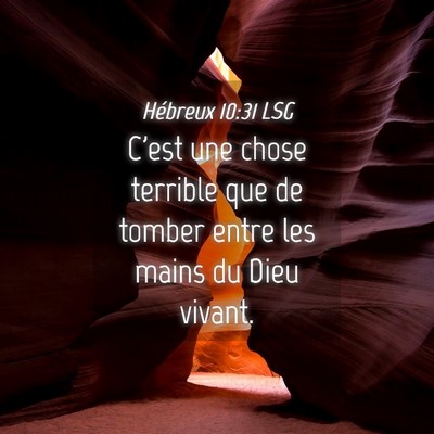 Picture 04 - Hébreux 10:31 LSG - C'est une chose terrible que de tomber entre les - Bible Verse Picture
