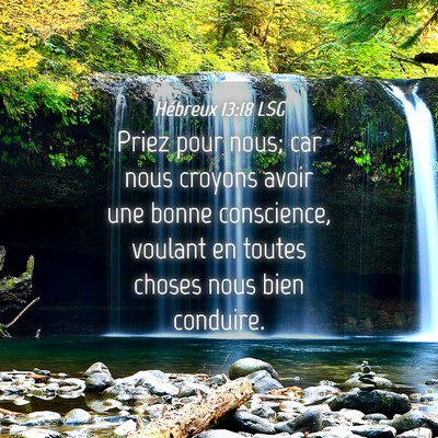 Picture 04 - Hébreux 13:18 LSG - Priez pour nous; car nous croyons avoir une bonne - Bible Verse Picture