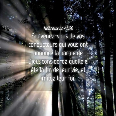 Picture 04 - Hébreux 13:7 LSG - Souvenez-vous de vos conducteurs qui vous ont - Bible Verse Picture