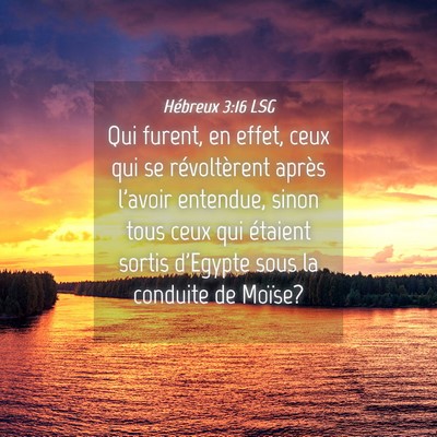 Picture 04 - Hébreux 3:16 LSG - Qui furent, en effet, ceux qui se révoltèrent - Bible Verse Picture