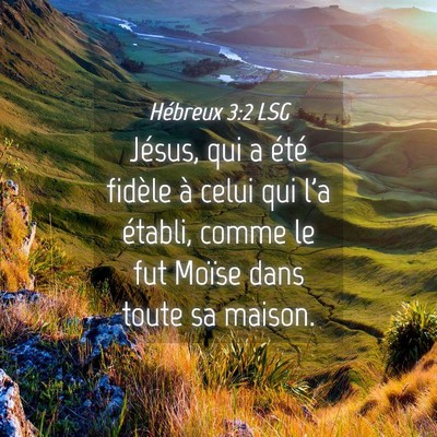 Picture 04 - Hébreux 3:2 LSG - Jésus, qui a été fidèle à celui qui l'a - Bible Verse Picture