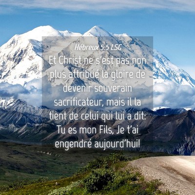 Picture 04 - Hébreux 5:5 LSG - Et Christ ne s'est pas non plus attribué la - Bible Verse Picture