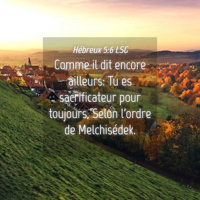 Picture 04 - Hébreux 5:6 LSG - Comme il dit encore ailleurs: Tu es sacrificateur - Bible Verse Picture