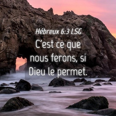 Picture 04 - Hébreux 6:3 LSG - C'est ce que nous ferons, si Dieu le - Bible Verse Picture