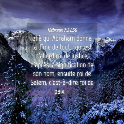Picture 04 - Hébreux 7:2 LSG - et à qui Abraham donna la dîme de tout, -qui - Bible Verse Picture