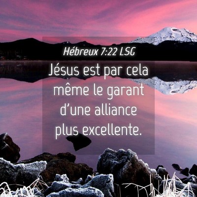 Picture 04 - Hébreux 7:22 LSG - Jésus est par cela même le garant d'une - Bible Verse Picture
