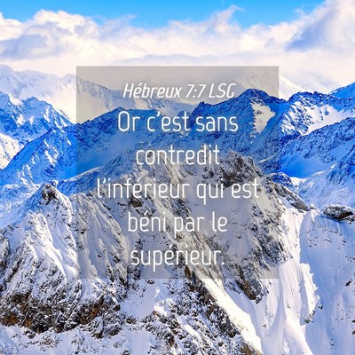 Picture 04 - Hébreux 7:7 LSG - Or c'est sans contredit l'inférieur qui est - Bible Verse Picture