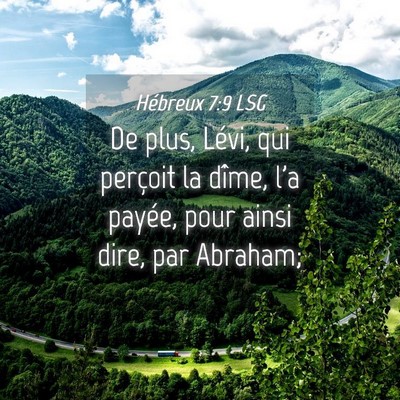 Picture 04 - Hébreux 7:9 LSG - De plus, Lévi, qui perçoit la dîme, l'a - Bible Verse Picture