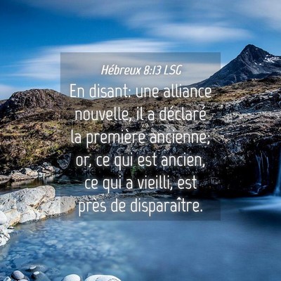 Picture 04 - Hébreux 8:13 LSG - En disant: une alliance nouvelle, il a déclaré - Bible Verse Picture