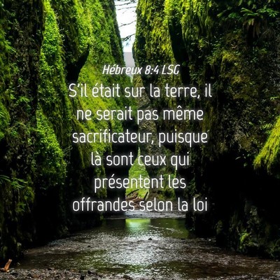Picture 04 - Hébreux 8:4 LSG - S'il était sur la terre, il ne serait pas même - Bible Verse Picture