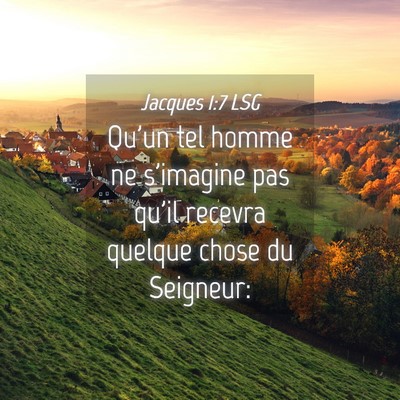 Picture 04 - Jacques 1:7 LSG - Qu'un tel homme ne s'imagine pas qu'il recevra - Bible Verse Picture