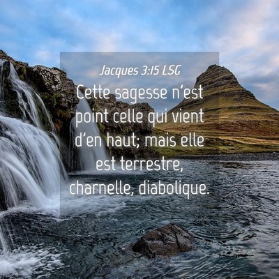 Picture 04 - Jacques 3:15 LSG - Cette sagesse n'est point celle qui vient d'en - Bible Verse Picture