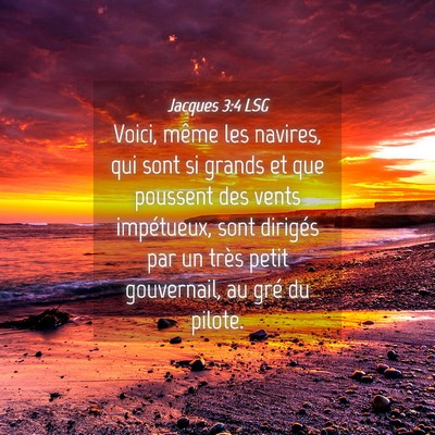 Picture 04 - Jacques 3:4 LSG - Voici, même les navires, qui sont si grands et - Bible Verse Picture