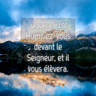 Picture 04 - Jacques 4:10 LSG - Humiliez-vous devant le Seigneur, et il vous - Bible Verse Picture