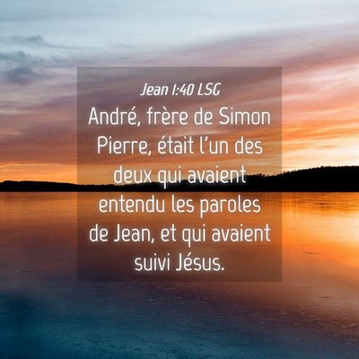 Picture 04 - Jean 1:40 LSG - André, frère de Simon Pierre, était l'un des - Bible Verse Picture